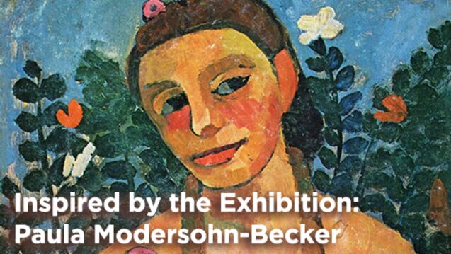 A painting of a woman with text that reads: Inspired by the Exhibition: Paula Modersohn-Becker