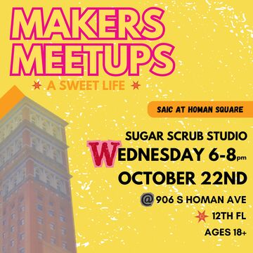 Decorative flier for Makers Meetups, A Sweet Life, Sugar Scrub Studio, taking place Wednesday, October 22 from 6:00 to 8:00 p.m.